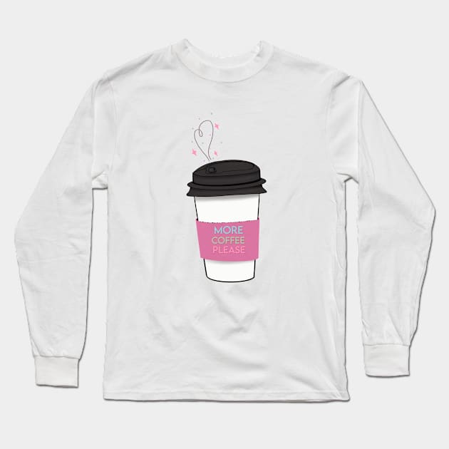 More Coffee Please (Pink) Long Sleeve T-Shirt by Maddyslittlesketchbook